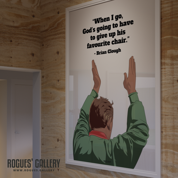Brian Clough Nottingham Forest Manager God's going to have to give up his favourite chair quote a0 print