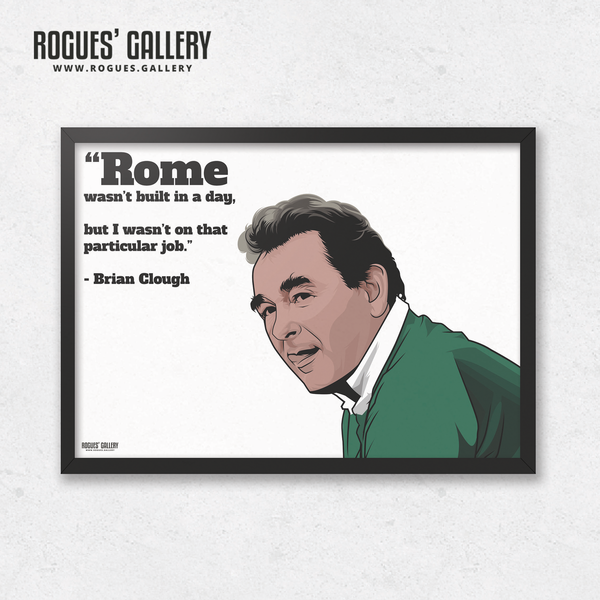 Brian Clough Nottingham Forest Manager Rome wasn't built in a day quote a3 print