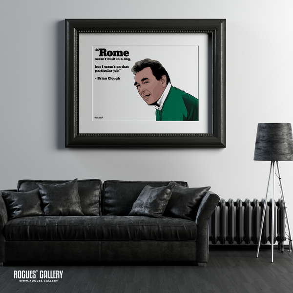 Brian Clough Nottingham Forest Manager Rome wasn't built in a day quote a2 print