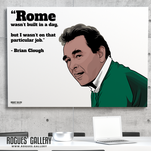 Brian Clough Nottingham Forest Manager Rome wasn't built in a day quote a0 print
