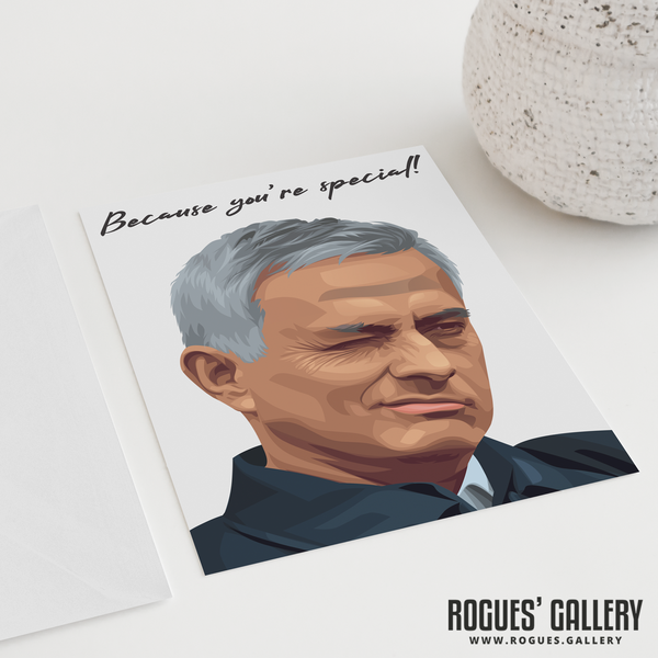 Jose Mourinho Because you're special greeting card Spurs manager boss THFC 