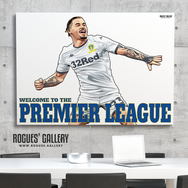 Kalvin Phillips Leeds United FC Welcome to The Premier League A0 Print Yorkshire Pirlo #MOT