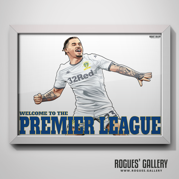 Kalvin Phillips Leeds United FC Welcome to The Premier League A3 Print LUFC Bielsa