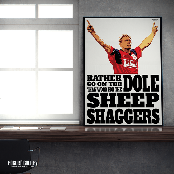 Psycho  Stuart Pearce Nottingham Forest Sheepshaggers Rather go on the dole City Ground Derby A1 Art Print