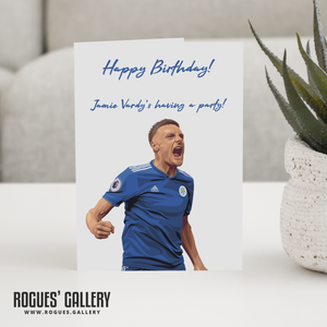 Jamie Vardy Leicester City FC The Foxes Birthday Card King Power Stadium LCFC Jamie Vardy's Having A Party