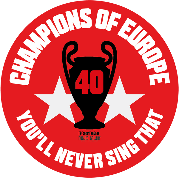Champions of Europe you'll never sing that sticker Nottingham Forest